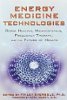 Energy Medicine Technologies: Ozone Healing, Microcrystals, Frequency Therapy, and the Future of Health edited by Finley Eversole Ph.D.