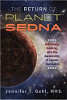The Return of Planet Sedna: Astrology, Healing, and the Awakening of Cosmic Kundalini by Jennifer T. Gehl, MHS